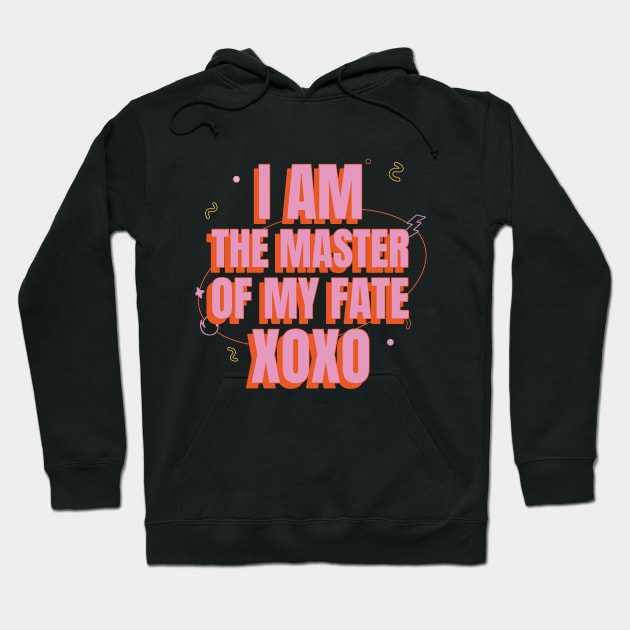 I Am The Master Of My Fate XOXO Self Empowerment Hoodie by GreenbergIntegrity